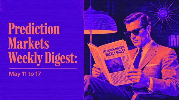 Prediction Markets Weekly Digest: May 11 to 17